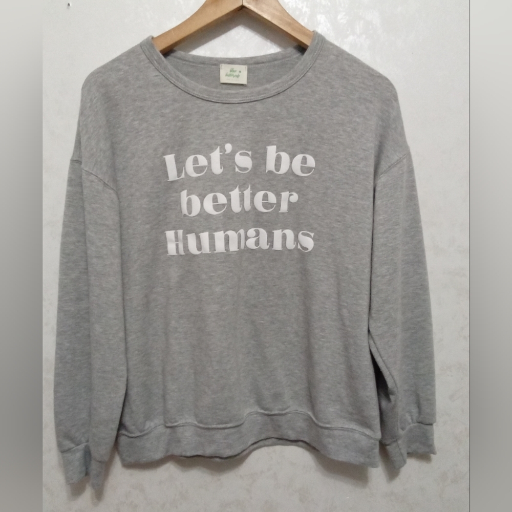 Blue Buttercup "Let's be better Humans" Gray Sweatshirt Size S